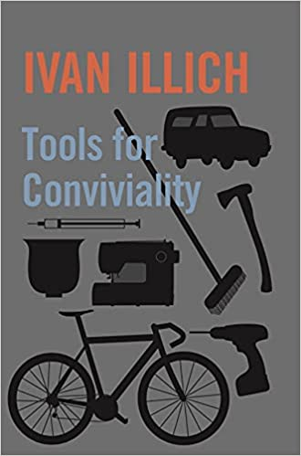 Cover of "Tools for Conviviality" by Ivan Illich. Silhouettes of a car, a broom, an axe, a syringe, a pot, a sewing machine, a power drill, and a bicycle.